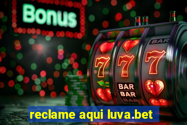 reclame aqui luva.bet